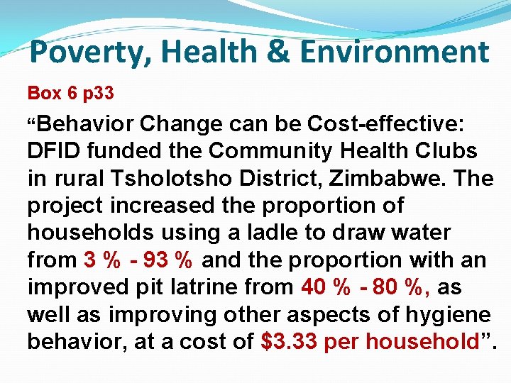 Poverty, Health & Environment Box 6 p 33 “Behavior Change can be Cost-effective: DFID