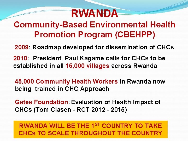 RWANDA Community-Based Environmental Health Promotion Program (CBEHPP) 2009: Roadmap developed for dissemination of CHCs
