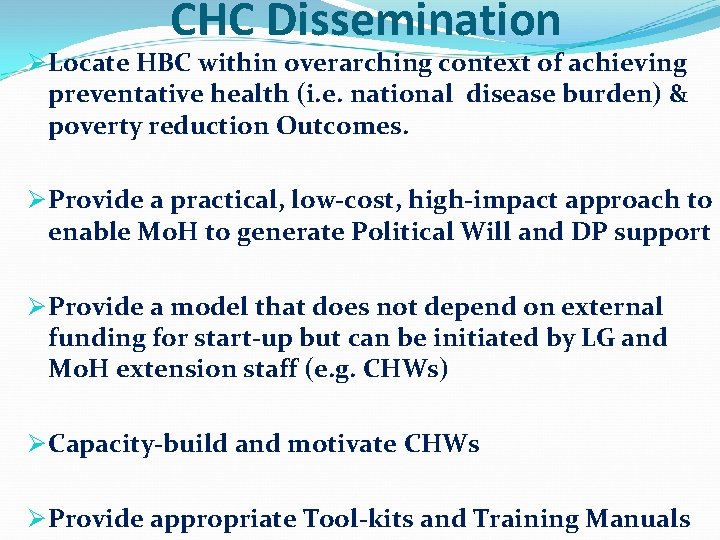 CHC Dissemination Ø Locate HBC within overarching context of achieving preventative health (i. e.