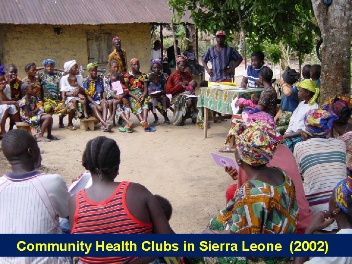  Community Health Clubs in Sierra Leone (2002) 