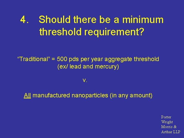 4. Should there be a minimum threshold requirement? “Traditional” = 500 pds per year