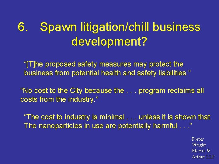 6. Spawn litigation/chill business development? “[T]he proposed safety measures may protect the business from