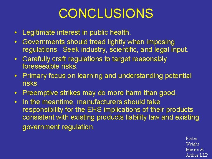 CONCLUSIONS • Legitimate interest in public health. • Governments should tread lightly when imposing