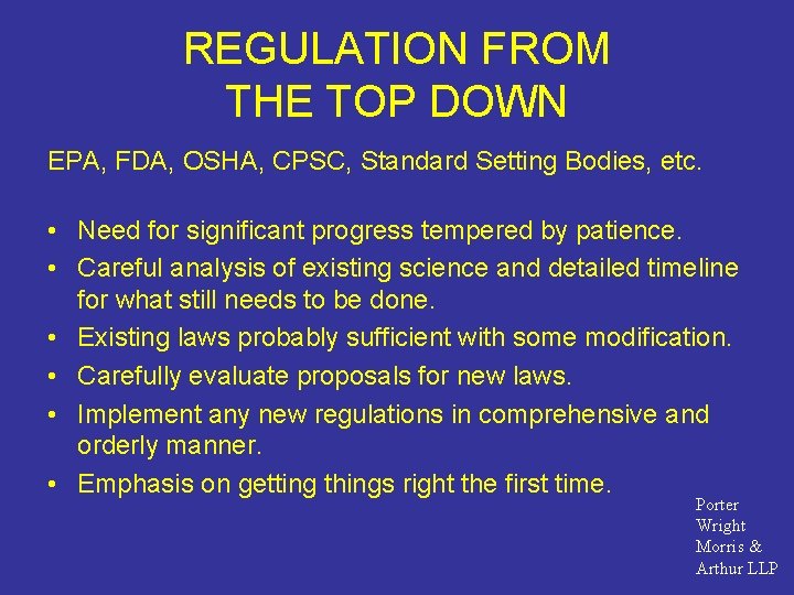 REGULATION FROM THE TOP DOWN EPA, FDA, OSHA, CPSC, Standard Setting Bodies, etc. •