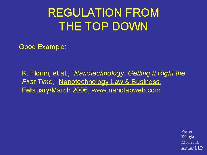 REGULATION FROM THE TOP DOWN Good Example: K. Florini, et al. , “Nanotechnology: Getting