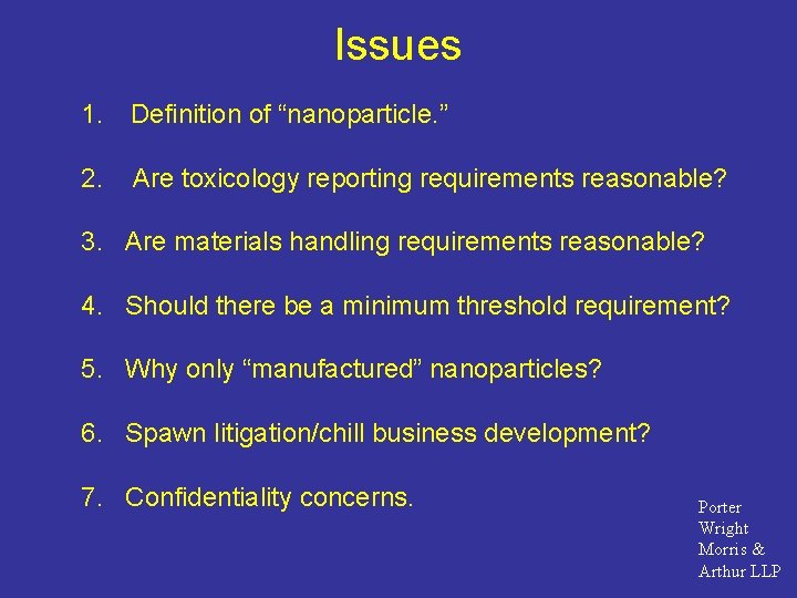 Issues 1. Definition of “nanoparticle. ” 2. Are toxicology reporting requirements reasonable? 3. Are
