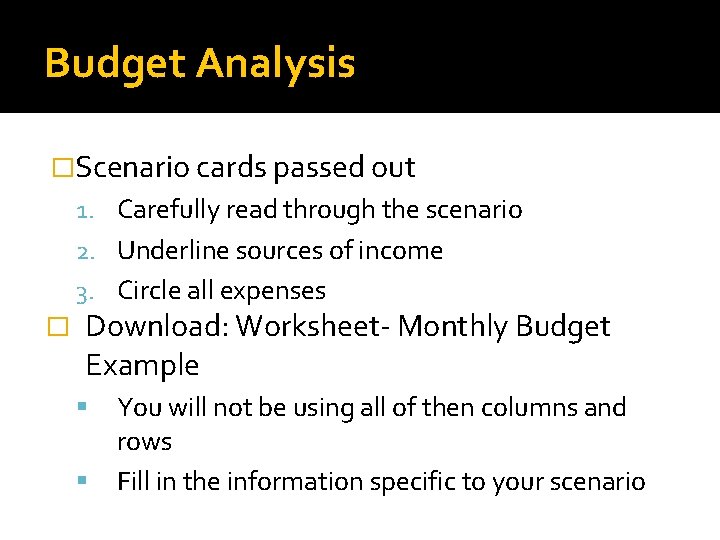 Budget Analysis �Scenario cards passed out 1. Carefully read through the scenario 2. Underline