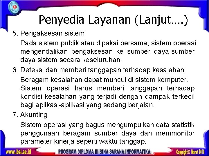 Penyedia Layanan (Lanjut…. ) 5. Pengaksesan sistem Pada sistem publik atau dipakai bersama, sistem