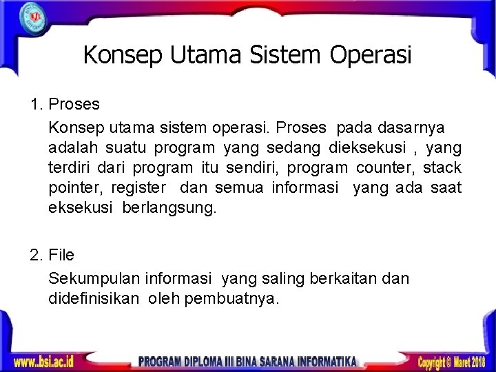 Konsep Utama Sistem Operasi 1. Proses Konsep utama sistem operasi. Proses pada dasarnya adalah