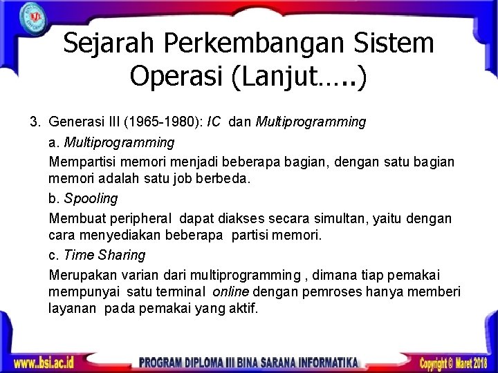 Sejarah Perkembangan Sistem Operasi (Lanjut…. . ) 3. Generasi III (1965 -1980): IC dan
