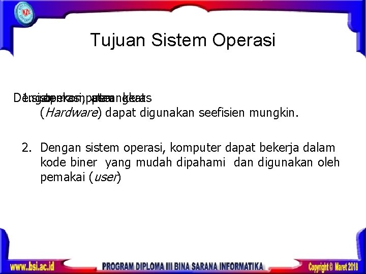 Tujuan Sistem Operasi Dengan 1. sistem operasi, komputer atau perangkat keras (Hardware) dapat digunakan