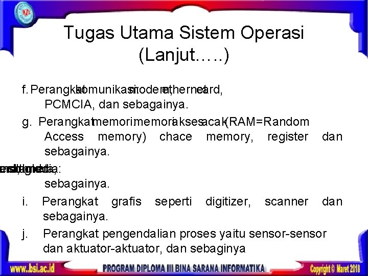 Tugas Utama Sistem Operasi (Lanjut…. . ) f. Perangkat komunikasi: modem, ethernet card, PCMCIA,