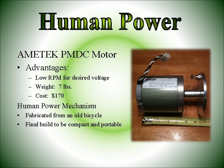 AMETEK PMDC Motor • Advantages: – Low RPM for desired voltage – Weight: 7
