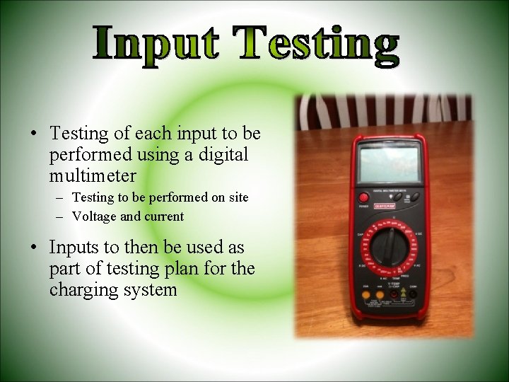  • Testing of each input to be performed using a digital multimeter –