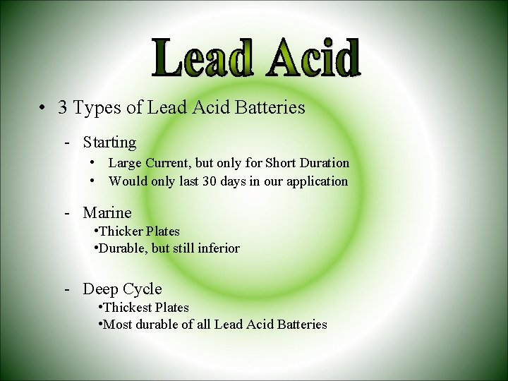  • 3 Types of Lead Acid Batteries - Starting • Large Current, but