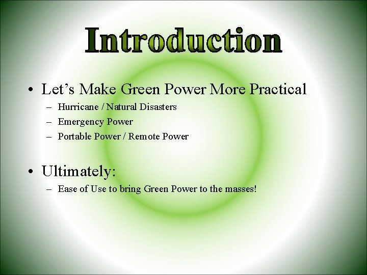  • Let’s Make Green Power More Practical – Hurricane / Natural Disasters –