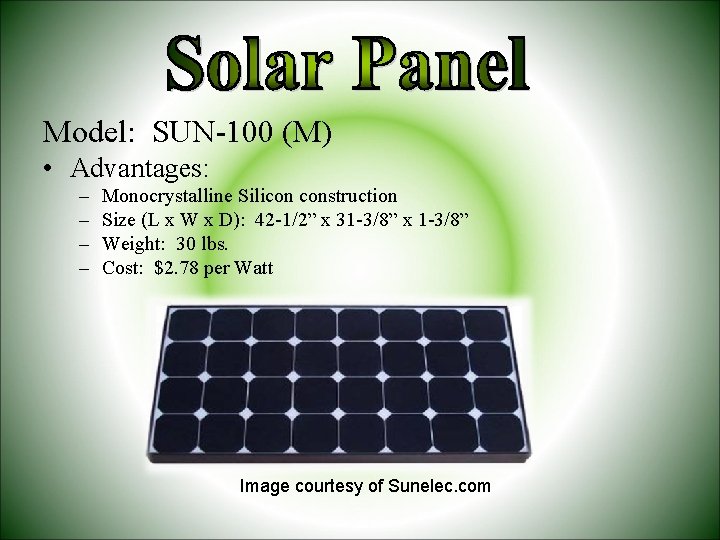 Model: SUN-100 (M) • Advantages: – – Monocrystalline Silicon construction Size (L x W