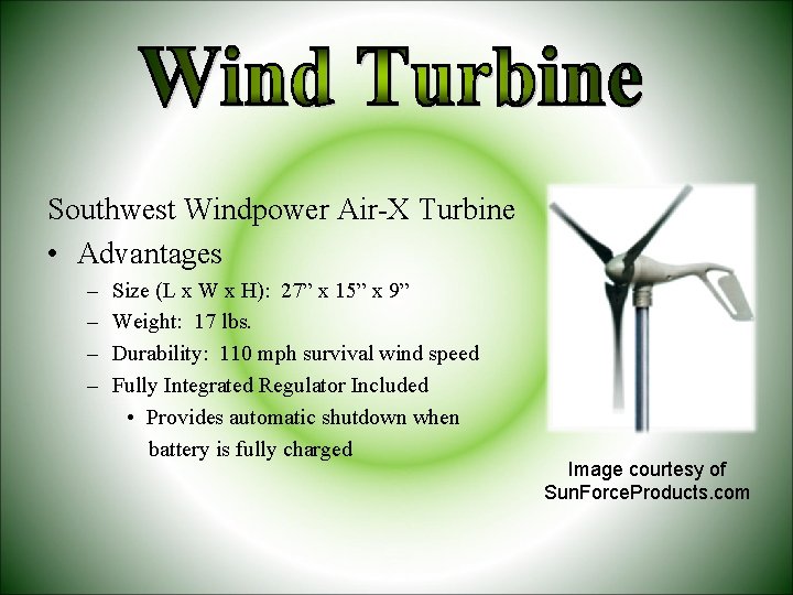 Southwest Windpower Air-X Turbine • Advantages – – Size (L x W x H):