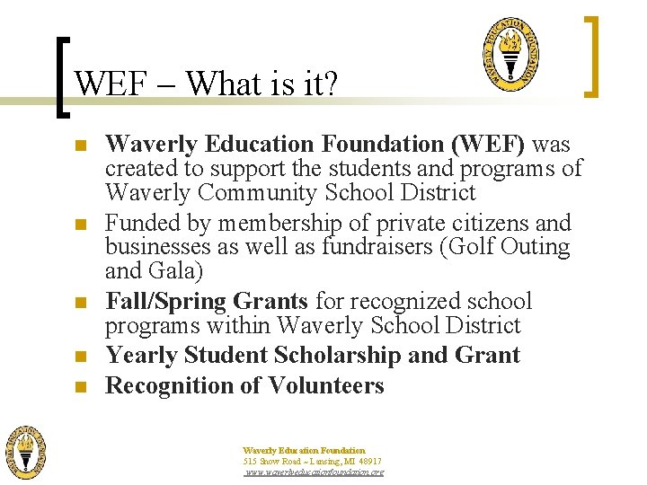 WEF – What is it? n n n Waverly Education Foundation (WEF) was created