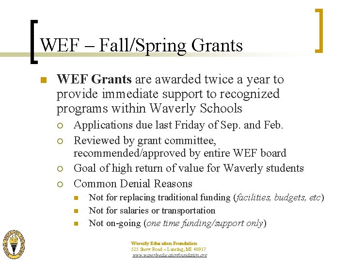 WEF – Fall/Spring Grants n WEF Grants are awarded twice a year to provide