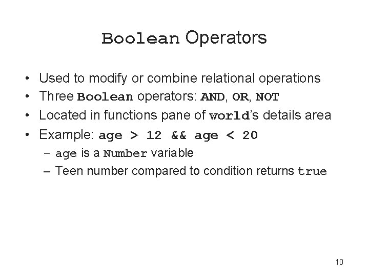 Boolean Operators • • Used to modify or combine relational operations Three Boolean operators: