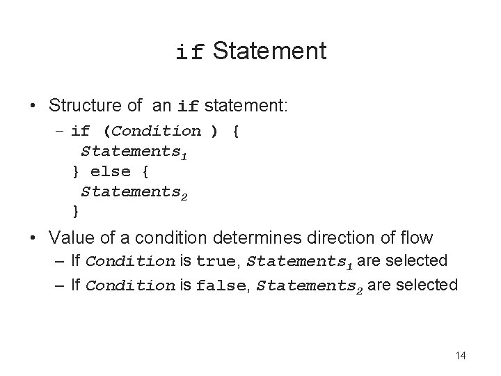 if Statement • Structure of an if statement: – if (Condition ) { Statements