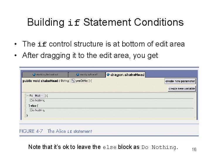 Building if Statement Conditions • The if control structure is at bottom of edit