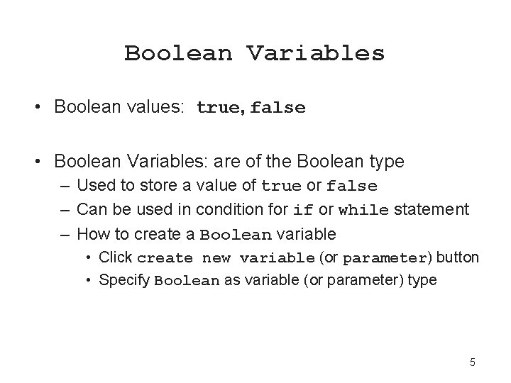 Boolean Variables • Boolean values: true, false • Boolean Variables: are of the Boolean