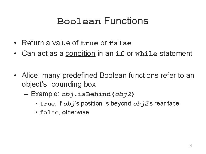 Boolean Functions • Return a value of true or false • Can act as