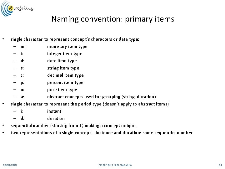 Naming convention: primary items • • single character to represent concept’s characters or data
