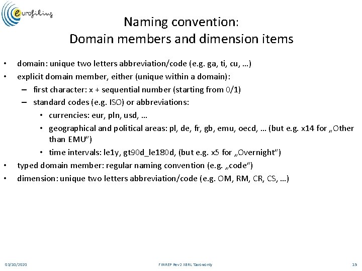 Naming convention: Domain members and dimension items • • domain: unique two letters abbreviation/code