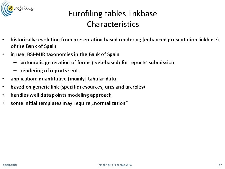 Eurofiling tables linkbase Characteristics • • • historically: evolution from presentation based rendering (enhanced