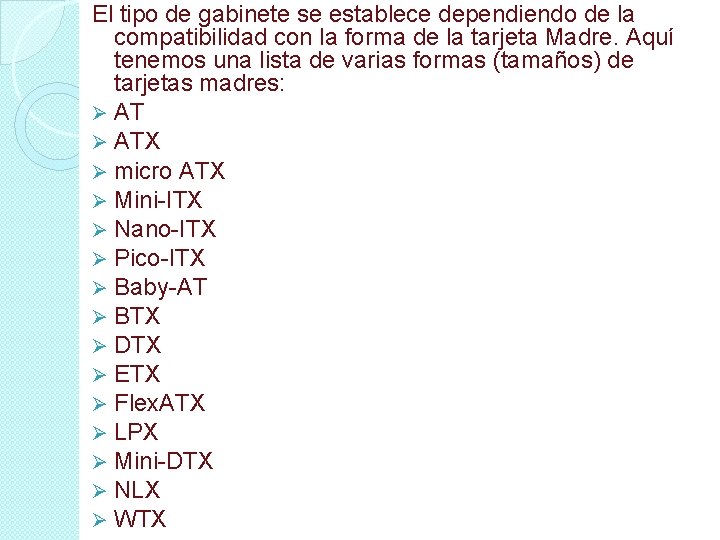 El tipo de gabinete se establece dependiendo de la compatibilidad con la forma de