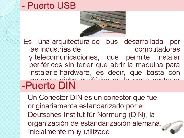 - Puerto USB Es una arquitectura de bus desarrollada por las industrias de computadoras