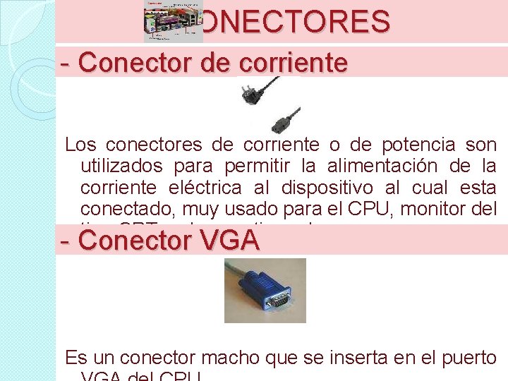 CONECTORES - Conector de corriente Los conectores de corriente o de potencia son utilizados