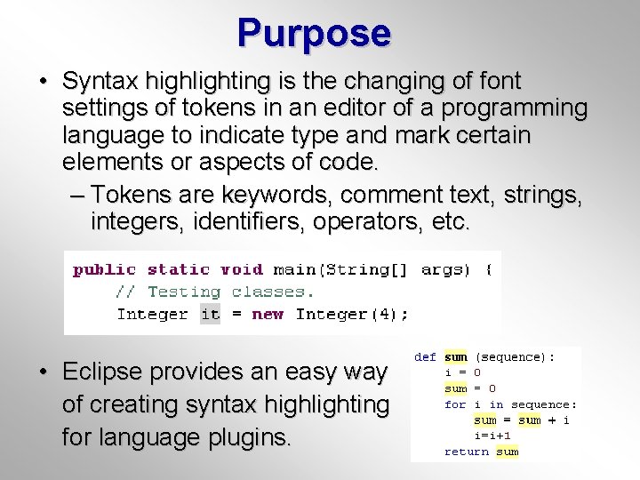 Purpose • Syntax highlighting is the changing of font settings of tokens in an