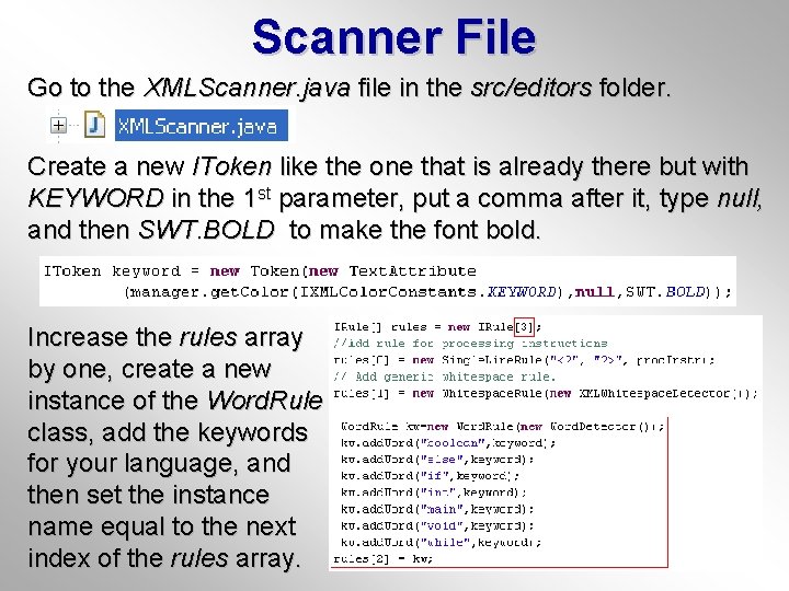 Scanner File Go to the XMLScanner. java file in the src/editors folder. Create a