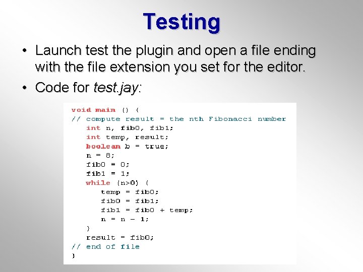 Testing • Launch test the plugin and open a file ending with the file