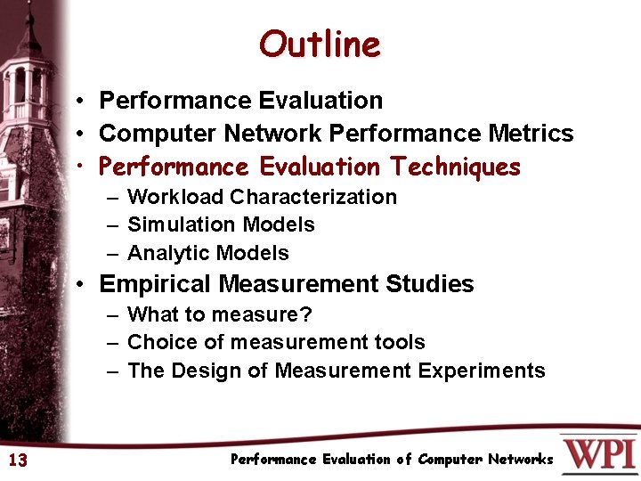 Outline • Performance Evaluation • Computer Network Performance Metrics • Performance Evaluation Techniques –