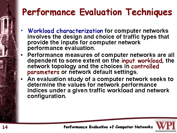 Performance Evaluation Techniques • Workload characterization for computer networks involves the design and choice