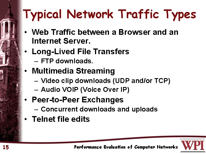 Typical Network Traffic Types • Web Traffic between a Browser and an Internet Server.