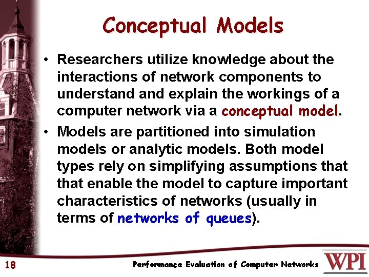 Conceptual Models • Researchers utilize knowledge about the interactions of network components to understand