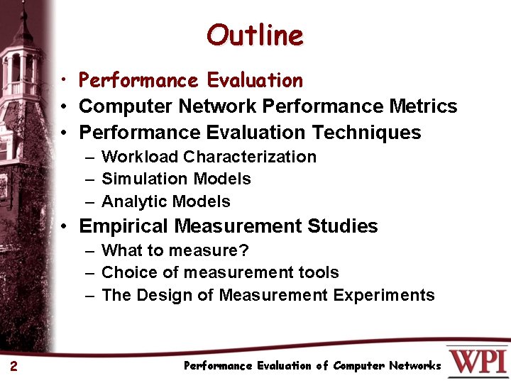 Outline • Performance Evaluation • Computer Network Performance Metrics • Performance Evaluation Techniques –