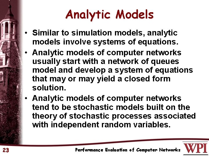 Analytic Models • Similar to simulation models, analytic models involve systems of equations. •
