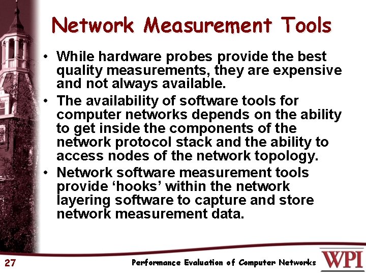 Network Measurement Tools • While hardware probes provide the best quality measurements, they are