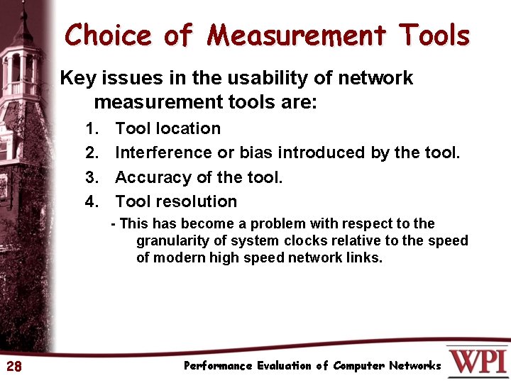 Choice of Measurement Tools Key issues in the usability of network measurement tools are: