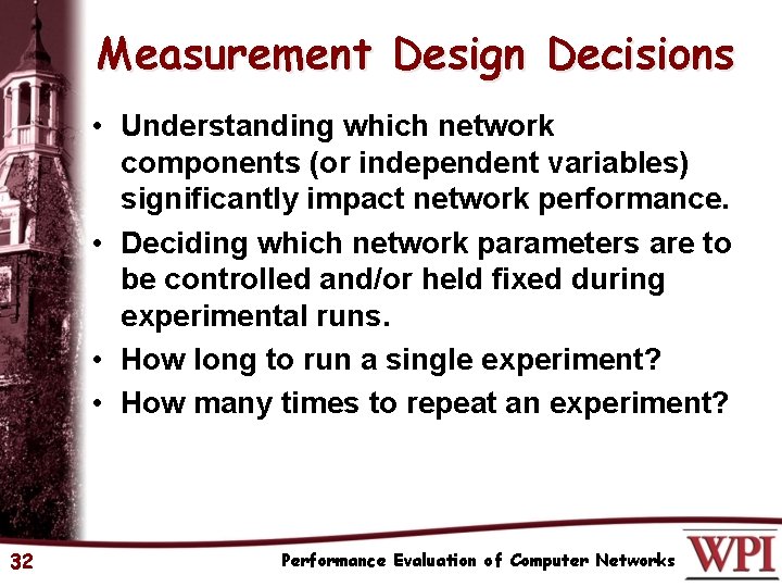 Measurement Design Decisions • Understanding which network components (or independent variables) significantly impact network