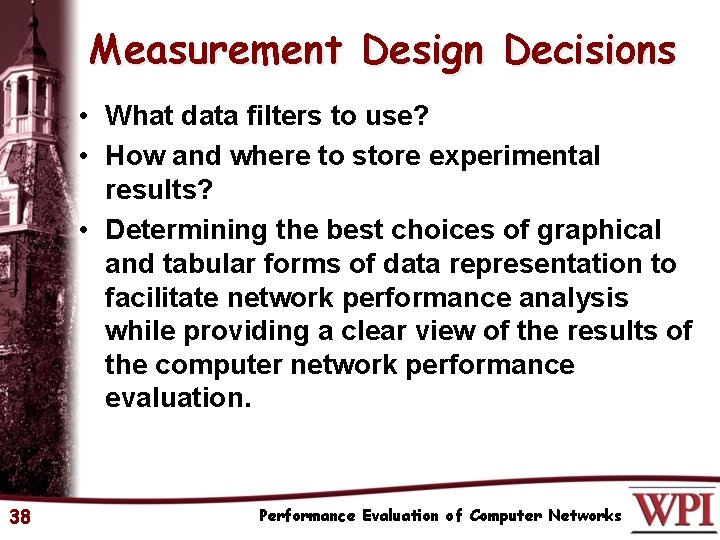 Measurement Design Decisions • What data filters to use? • How and where to