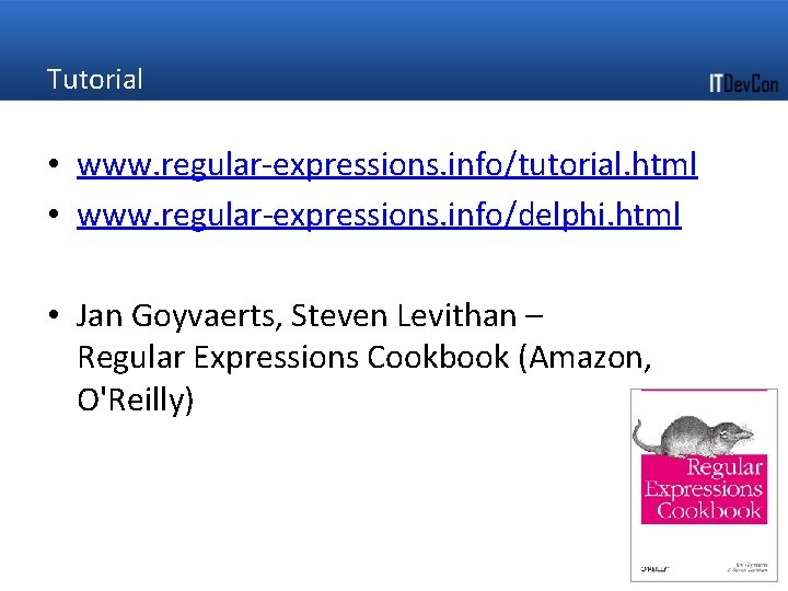 Tutorial • www. regular-expressions. info/tutorial. html • www. regular-expressions. info/delphi. html • Jan Goyvaerts,