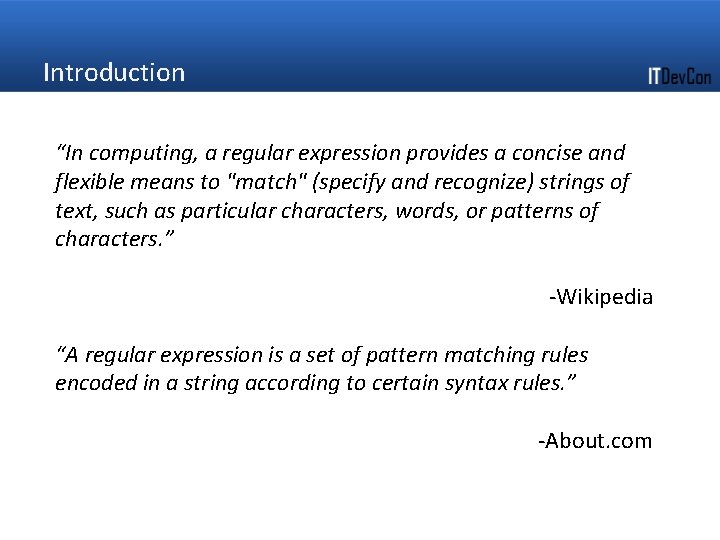Introduction “In computing, a regular expression provides a concise and flexible means to "match" Introduction “In computing, a regular expression provides a concise and flexible means to "match"